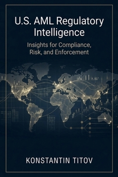 Paperback U.S. AML Regulatory Intelligence: Insights for Compliance, Risk, and Enforcement Book