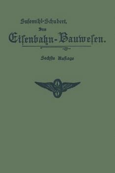 Paperback Das Eisenbahn-Bauwesen Für Bahnmeister Und Bauaufseher: ALS Anleitung Für Den Praktischen Dienst Und Zur Vorbereitung Für Das Bahnmeister-Examen [German] Book