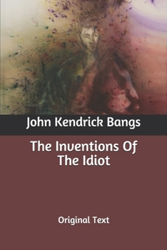 The Inventions Of The Idiot: Original Text