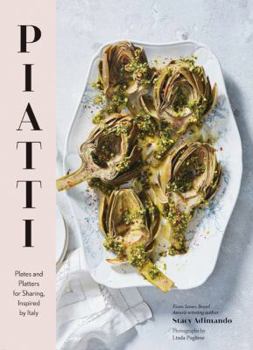 Hardcover Piatti: Plates and Platters for Sharing, Inspired by Italy Book