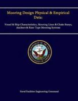 Paperback Mooring Design Physical & Empirical Data: Vessel & Ship Characteristics, Mooring Lines & Chain Buoys, Anchors & Riser Type Mooring Systems Book