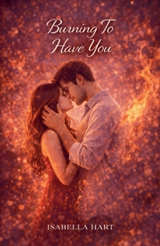 Paperback Burning To Have You Book