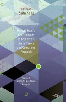 Hardcover Herbert Scarf's Contributions to Economics, Game Theory and Operations Research, Volume 4: Applied Equilibrium Analysis Book