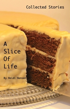 Paperback A Slice Of Life: Collected Stories Book