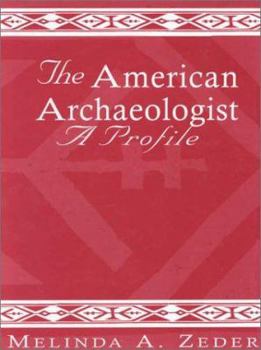 Hardcover The American Archaeologist: A Profile (Society for American Archaeology) Book