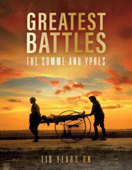 Greatest Battles - The Somme and Ypres: 110 Years On