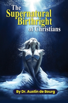 Paperback The Supernatural Birthright of Christians Book