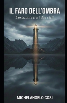 Paperback Il Faro Dell'ombra: L'orizzonte tra i due cieli [Italian] Book