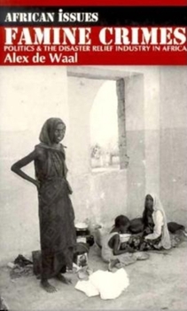Paperback Famine Crimes: Politics and the Disaster Relief Industry in Africa Book