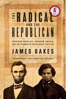 Paperback The Radical and the Republican: Frederick Douglass, Abraham Lincoln, and the Triumph of Antislavery Politics Book