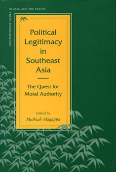 Paperback Political Legitimacy in Southeast Asia: The Quest for Moral Authority Book
