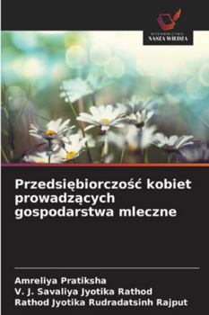 Przedsiebiorczosc kobiet prowadzacych gospodarstwa mleczne (Polish Edition)