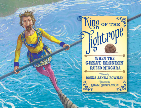 Hardcover King of the Tightrope: When the Great Blondin Ruled Niagara Book