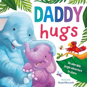 Board book Daddy Hugs-An Adorable Jungle Adventure to Share: Padded Board Book