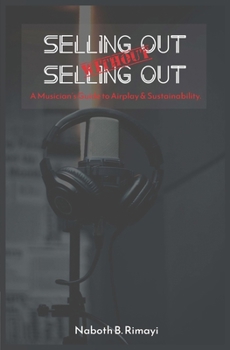 Paperback Selling out without selling out: A Musician's guide to airplay and sustainability Book