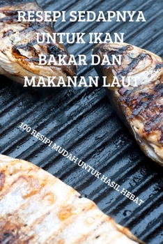 Paperback Resepi Sedapnya Untuk Ikan Bakar Dan Makanan Laut [Malay] Book