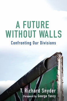 Paperback A Future Without Walls: Confronting Our Divisions Book