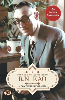 Paperback R.N. Kao: A Complete Biography - Founder Chief of RAW Book