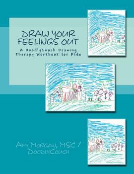 Paperback Draw Your Feelings Out: A DoodlyCouch Drawing Therapy Workbook Book
