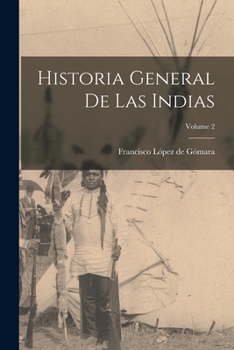 Paperback Historia general de las Indias; Volume 2 [Spanish] Book