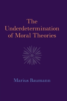 Paperback The Underdetermination of Moral Theories Book
