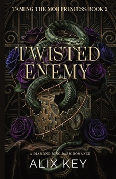 Twisted Enemy (Diamond Ring Taming the Mob Princess Trilogy) - Book #2 of the Diamond Ring: Taming the Mob Princess Trilogy