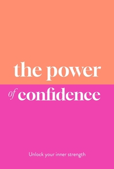 Hardcover The Power of Confidence: Unlock Your Inner Strength Book