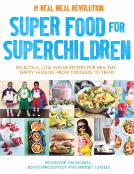 Paperback Super Food for Superchildren: Delicious, Low-Sugar Recipes for Healthy, Happy Children, from Toddlers to Teens Book