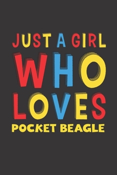 Paperback Just A Girl Who Loves Pocket Beagle: A Nice Gift Idea For Pocket Beagle Lovers Girl or Women Lined Journal Notebook Book