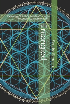 Paperback Entangled: Exploring Global Citizenship Through The Lens of Quantum Physics Book
