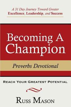 Paperback Becoming A Champion: A 31 Day Journey Toward Greater Excellence, Leadership, and Success Book