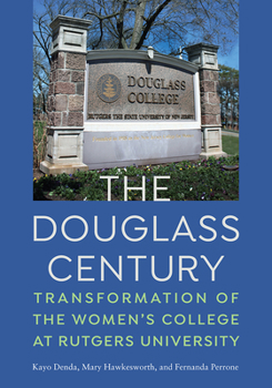 Hardcover The Douglass Century: Transformation of the Women's College at Rutgers University Book