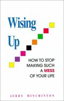 Paperback Wising Up: How to Stop Making Such a Mess of Your Life Book