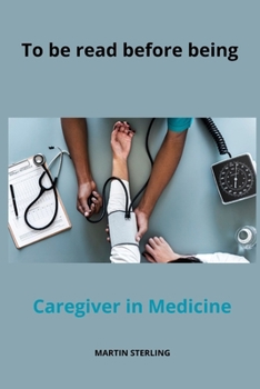 To be read before being Caregiver in Medicine B0CNP1NF29 Book Cover