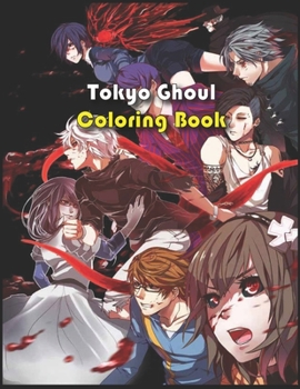 Paperback Tokyo Ghoul Coloring Book: Best Coloring Book For Tokyo Ghoul Anime Fans, Tokyo Ghoul Gift For Manga Lovers, High Quality Illustrations For Teen- Book