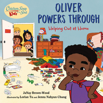 Hardcover Chicken Soup for the Soul Kids: Oliver Powers Through: Helping Out at Home Book