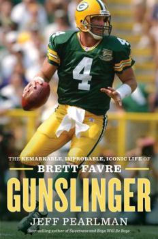 Hardcover Gunslinger: The Remarkable, Improbable, Iconic Life of Brett Favre Book