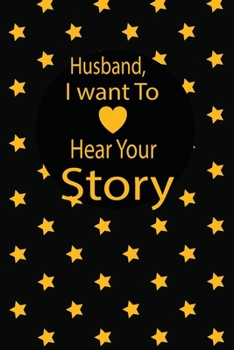 Husband, I want to hear your story: A guided journal to tell me your memories,keepsake questions.This is a great gift to Dad,grandpa,granddad,father ... family members, grandchildren life Birthday