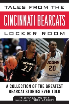 Hardcover Tales from the Cincinnati Bearcats Locker Room: A Collection of the Greatest Bearcat Stories Ever Told Book