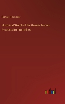 Hardcover Historical Sketch of the Generic Names Proposed for Butterflies Book