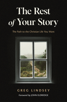 Paperback The Rest of Your Story: The Path to the Christian Life You Want Book