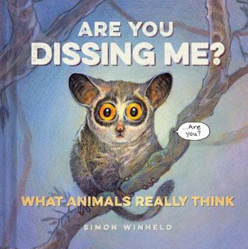 Hardcover Are You Dissing Me?: What Animals Really Think Book