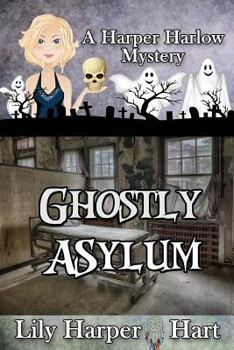 Ghostly Asylum - Book #7 of the Harper Harlow