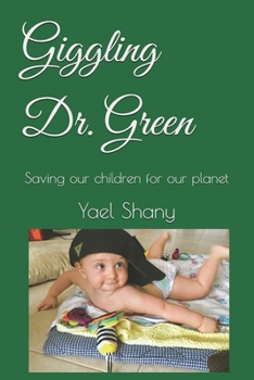 Paperback Giggling Dr. Green: Saving our children for our planet Book