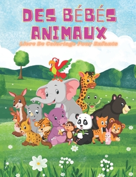 Paperback DES BÉBÉS ANIMAUX - Livre De Coloriage Pour Enfants [French] Book