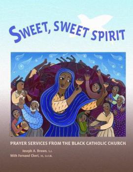 Paperback Sweet, Sweet Spirit: Prayer Services from the Black Catholic Church Book