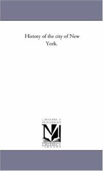 History of the City of New York.Vol. 1