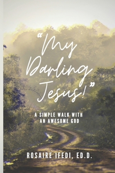 Paperback "My Darling Jesus!": A simple walk with an Awesome God. Book
