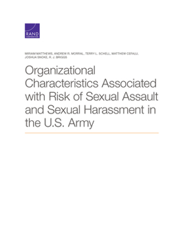 Paperback Organizational Characteristics Associated with Risk of Sexual Assault and Sexual Harassment in the U.S. Army Book