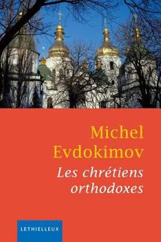 Paperback Les chrétiens orthodoxes [French] Book